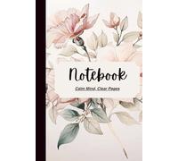 Calm Mind, Clear Pages - Pink Rose Floral Notebook: 6x9, 100 lined pages, 34 lines each page with 6.35 mm spacing