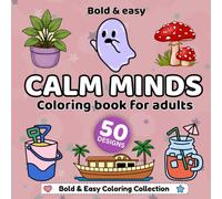 Calm Mind Coloring Book for Adults: 50 Bold & Easy Designs for Relaxation, Stress Relief, Mindfulness, and Creative Coloring Fun (Bold & Easy Coloring Collection)