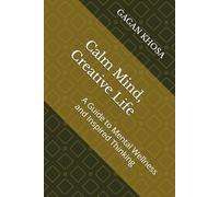 Calm Mind, Creative Life: A Guide to Mental Wellness and Inspired Thinking