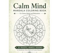 Calm mind: Mandala Coloring Book for Stress Relief and Relaxation