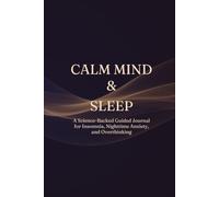 Calm Mind & Sleep: A Science-Backed Guided Journal for Insomnia, Nighttime Anxiety, and Overthinking