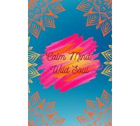 Calm Mind, Wild Soul: A South Asian Inspired Notebook: 120-Page 6x9 Notebook for South Asian Women, Reflection, Creativity & Everyday Thoughts
