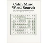 Calm Mind Word Search: 150 Large Print Puzzles for Mindfulness, Gratitude, and Gentle Encouragement