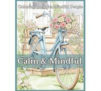 Calm & Mindful Coloring Book for Mindful People: 50+ Soothing Coloring Pages for Adults & Seniors - Stress Relief, Relaxation & Creativity for Inner Peace