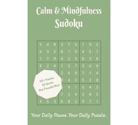 Calm & Mindfulness Sudoku: A Relaxing Puzzle Book for Adults ǀ 50+ Sudoku Grids ǀ 55 Quotes for Stress Relief ǀ Anxiety Relief and Inner Peace ǀ 110 Pages ǀ 6 X 9 Inches