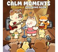 Calm Moments: A Coloring Book for Adults & Teens Featuring Adorable Animal Friends in Daily Activities for Relaxation and Self-Love