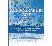 Calm Neurographic Art Coloring Book: A Therapeutic Coloring Experience for the Mind and Soul (Art Therapy Coloring Books)