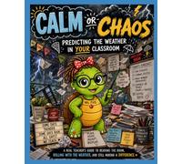 Calm or Chaos: How to Predict the Weather in Your Classroom (The Turtle Teaching System: Creating Calm Classrooms)
