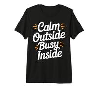Calm Outside Busy Inside Funny Introvert Quote Premium T-Shirt