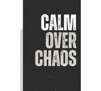 Calm Over Chaos: Blank Lined Notebook Journal - Funny Work Gag Gift for Office Coworkers, Employees, Team, Adults, or Boss