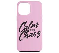Calm Over Chaos, Encouraging Hand Lettered Message Case for iPhone 13 Pro Max