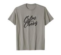 Calm Over Chaos, Encouraging Hand Lettered Message T-Shirt