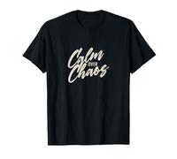 Calm Over Chaos, Encouraging Hand Lettered Message T-Shirt
