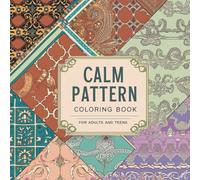 Calm Pattern Coloring Book for Adults and Teens: A Mindful Greyscale Coloring Book with 40+ Calming Mandalas, Nature Designs, and Relaxing Geometric Patterns