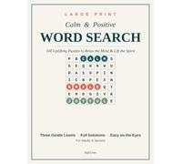Calm & Positive Word Search: 100 Large Print Uplifting Puzzles to Relax the Mind and Lift the Spirit - Three Gentle Levels with Full Solutions, for Adults & Seniors