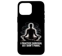 Calm Prepper I Practice Survival So I Dont Panic Case for iPhone 16 Pro Max