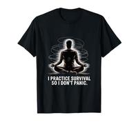 Calm Prepper I Practice Survival So I Dont Panic T-Shirt