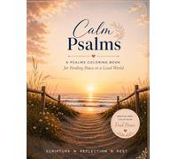 Calm Psalms: A Psalms Coloring Book for Finding Peace in a Loud World | Christian Coloring Book for Women, Adults & Teens | Bible Verses for Stress Relief, Relaxation & Faith-Based Reflection