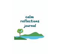 Calm Reflections: A Journal for Seeking and Embracing Validation.: 215 pages | 6×9 inches | Glossy Book Cover