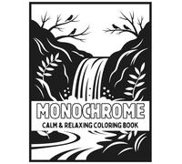 Calm & Relaxing Monochrome Coloring Book: 50 Relaxing Black & White Mindful & Relaxing illustrations to Reduce Stress, Boost Creativity, and Practice ... Teens (Stress Relief And Mindful Monochrome)
