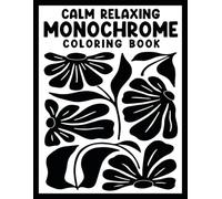 Calm Relaxing Monochrome: Coloring Book Stress Relief Hand-Drawn Black And White Illustrations
