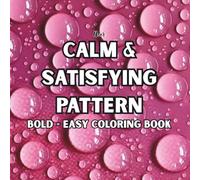 Calm & Satisfying Pattern Coloring Book: Relaxing Repeating Designs and Simple Patterns for Stress Relief