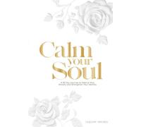 Calm, soul: A 30-Day Journey to Silence Your Anxiety and Strengthen Your Identity