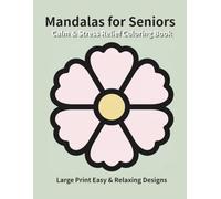 Calm & Stress Relief Mandalas for Seniors: Large Print Easy & Relaxing Designs
