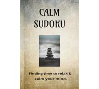 CALM SUDOKU BOOK: SUDOKU BOOK FOR CALM| HELP CALM THE MIND, RELAX AND FOCUS| 6X9 INCHES, 110 PAGES| 50+ PUZZLES|SOLUTIONS INCLUDED