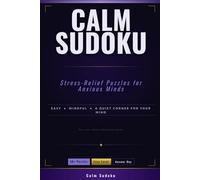Calm Sudoku: Stress-Relief Puzzles for Anxious Minds: Mindful Brain Games for Anxiety and Stress Relief | 50+ Easy Sudoku for Calm Focus | A Quiet Corner for Your Mind