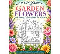 Calm Sun Large Print Coloring: Garden & Flowers - 50 Simple Designs