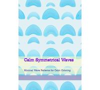 Calm Symmetrical Waves: Minimal Wave Patterns for Calm Coloring (Soft Quiet Moments)