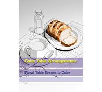 Calm Table Arrangements: Floral Table Scenes to Color (Elegant Simple Living)