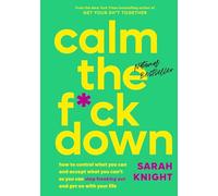 Calm the F*ck Down: How to Control What You Can and Accept What You Can't So You Can Stop Freaking Out and Get on with Your Life: 4 (No F*cks Given Guide)