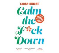Calm the F**k Down: (A No F*cks Given Guide)