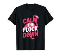 Calm The Flock Down Flamingo T-Shirt