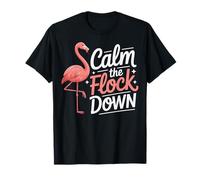 Calm The Flock Down Flamingo T-Shirt