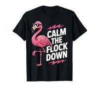 Calm The Flock Down Flamingo T-Shirt