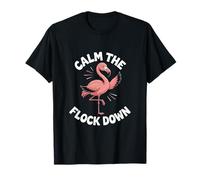 Calm The Flock Down Flamingo T-Shirt