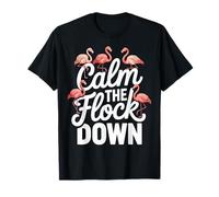 Calm The Flock Down Flamingo T-Shirt