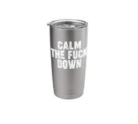 Calm The Fuck Down Stainless Steel Insulated Tumbler