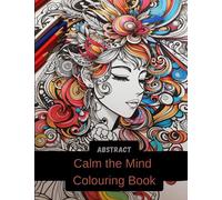 Calm the Mind Abstract Coloring Book | ADHD | Mindfulness: Ages 12+