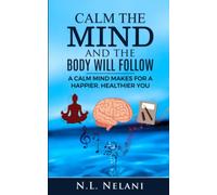 Calm the Mind and the Body Will Follow