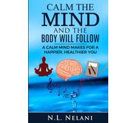 Calm the Mind and the Body Will Follow