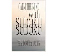 Calm The MInd With Sudoku: Sudoku Puzzle Book: Easy to Read Print with Reflective Quotes to relieve the Mind & stay Focus in the stillness of the ... Holidays, Entertainment, and Leisure...