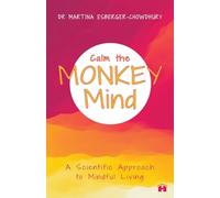 Calm the Monkey Mind: A Scientific Approach To Mindful Living