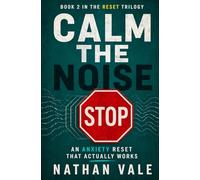 Calm the Noise: An Anxiety Reset That Actually Works: 2 (The Reset Trilogy)