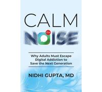 Calm the Noise: Why Adults Must Escape Digital Addiction to Save the Next Generation