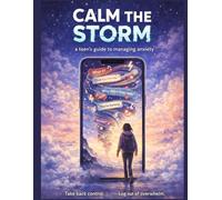 Calm the Storm: A Teens Guide to Managing Anxiety