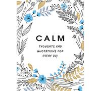 Calm: Thoughts and Quotations for Every Day